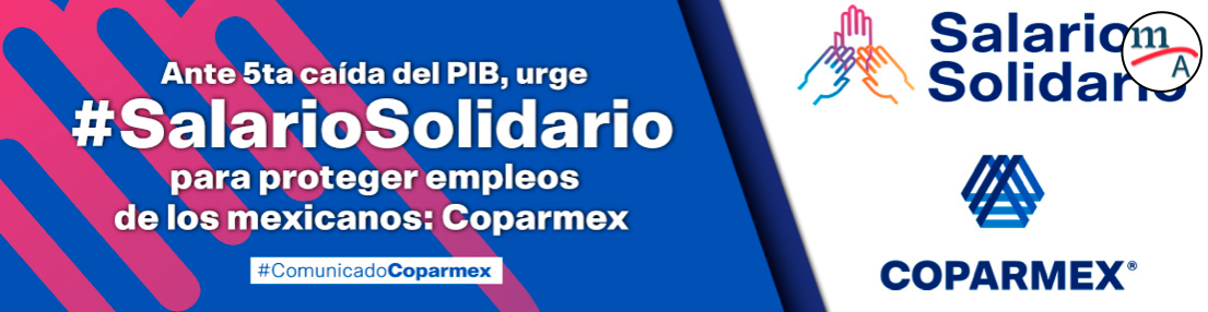 La Coparmex le propone al Gobierno Federal un “#salariosolidario” para proteger los empleos